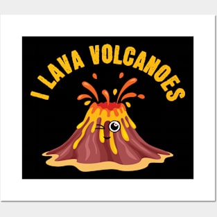 I Lava Volcanoes Posters and Art